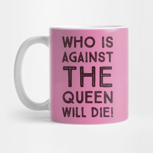 Fasbytes Reality-TV 90 day fiance Who is against the queen will die Mug